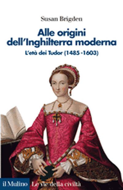 S. BRIGDEN, Alle origini dell'Inghilterra moderna. L'età dei Tudor 